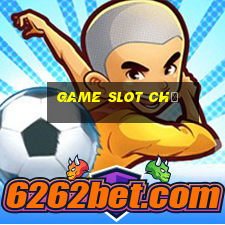 Game Slot Chỉ