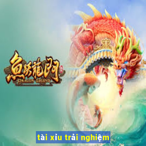 tài xỉu trải nghiệm