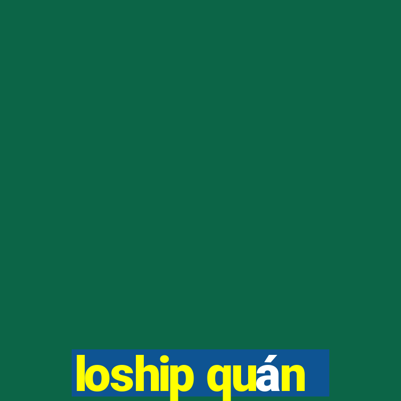 loship quán