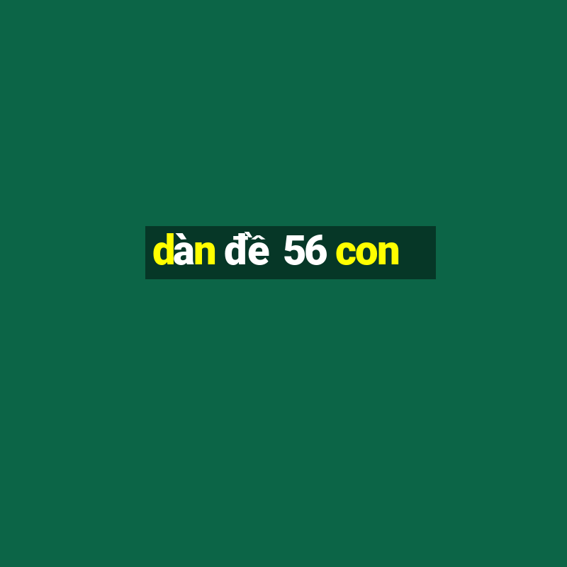 dàn đề 56 con