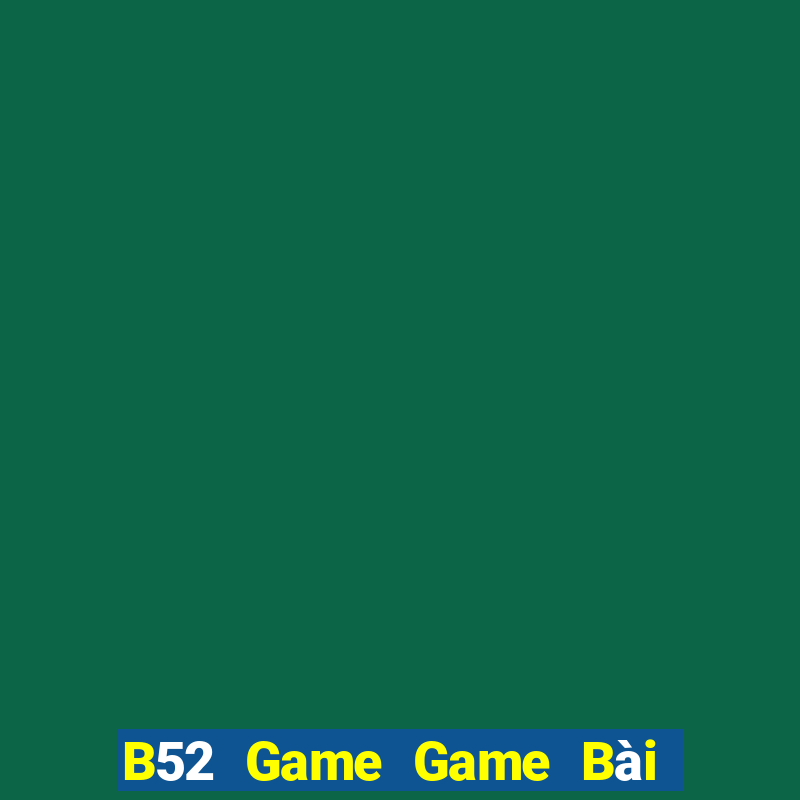 B52 Game Game Bài Binh 9 Cây