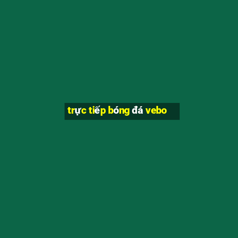 trực tiếp bóng đá vebo