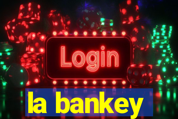 la bankey