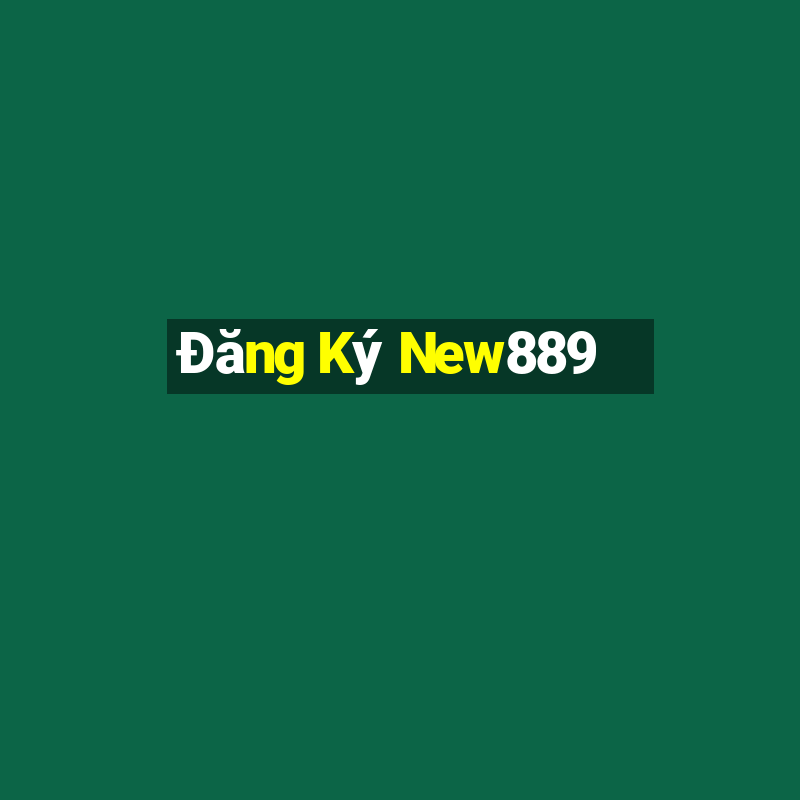 Đăng Ký New889