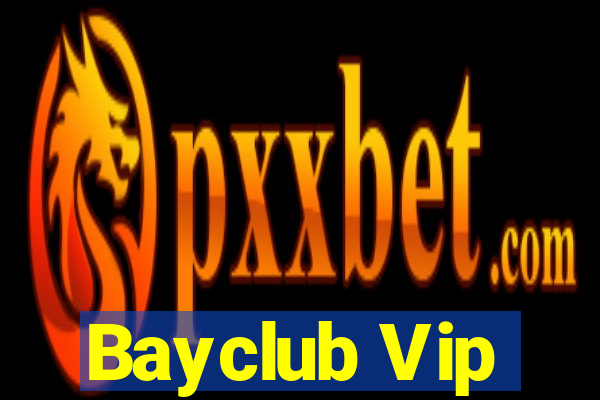 Bayclub Vip