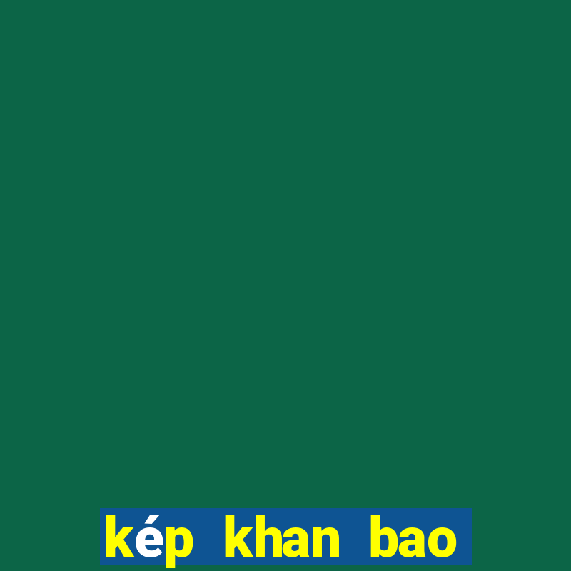 kép khan bao nhiêu ngày