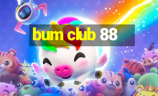 bum club 88