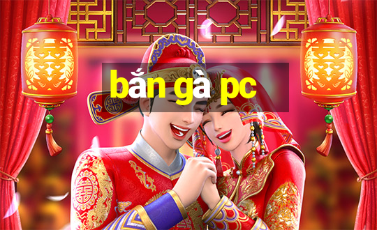 bắn gà pc