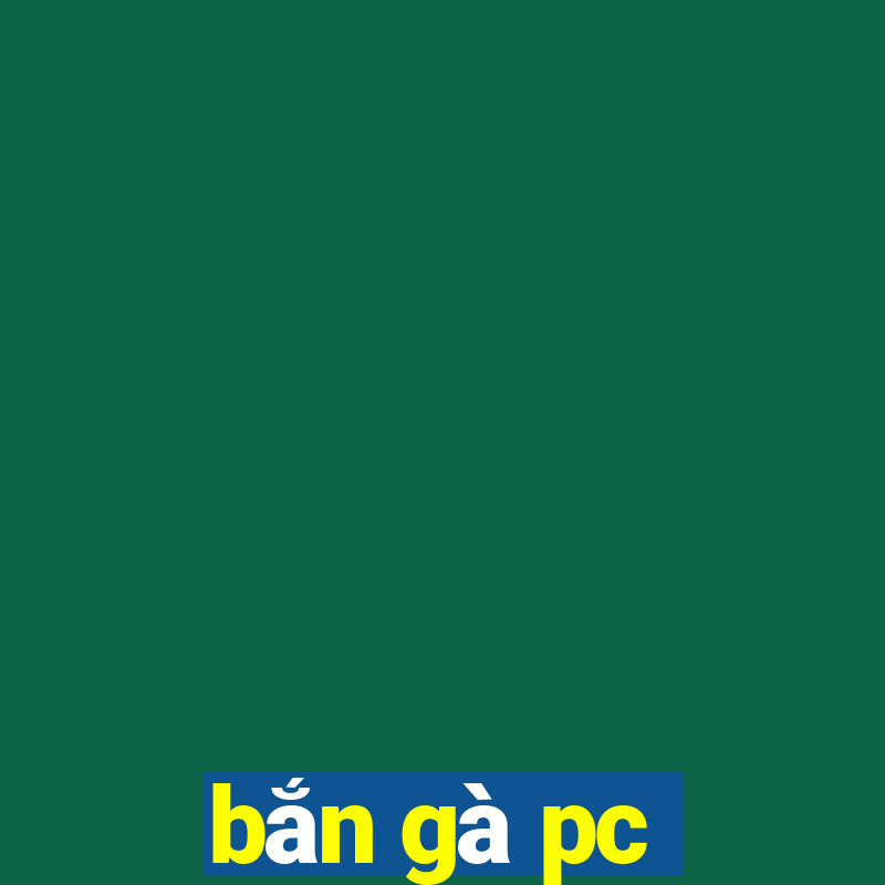 bắn gà pc