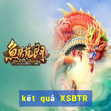 kết quả XSBTR ngày 25