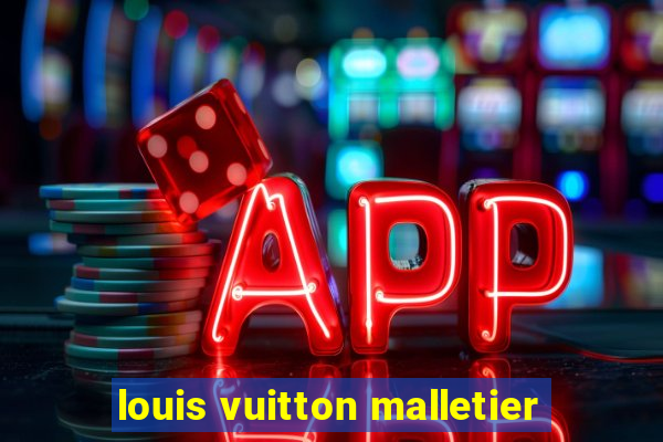 louis vuitton malletier