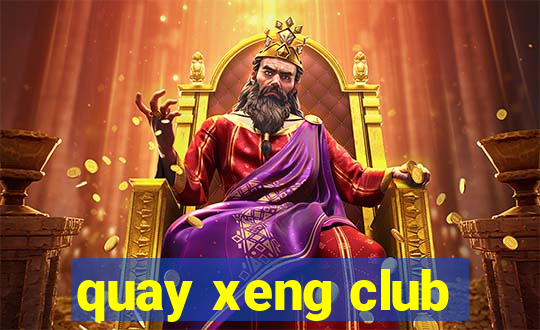 quay xeng club