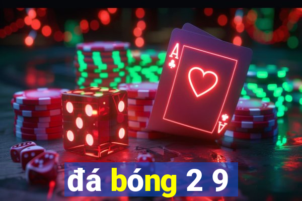 đá bóng 2 9