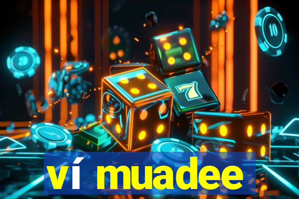 ví muadee