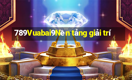 789Vuabai9Nền tảng giải trí