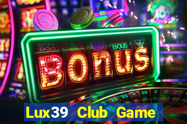 Lux39 Club Game Bài Kubet