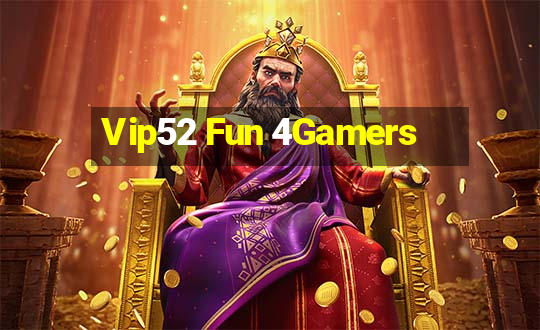 Vip52 Fun 4Gamers