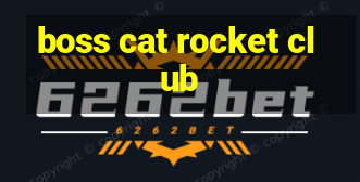 boss cat rocket club