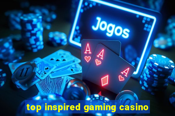 top inspired gaming casino