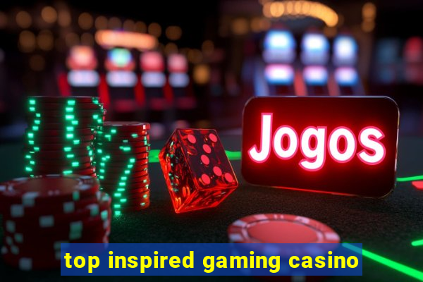 top inspired gaming casino