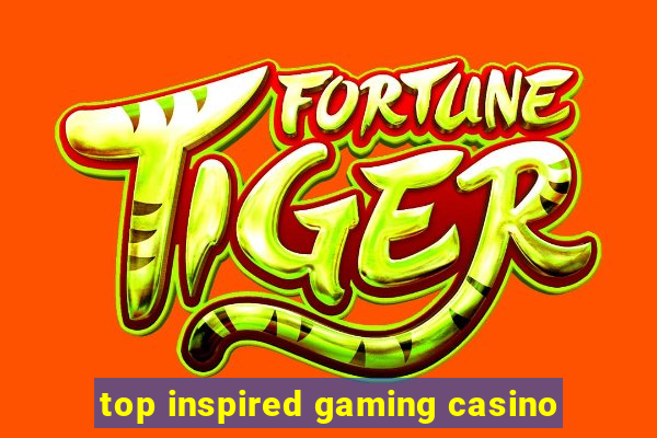 top inspired gaming casino