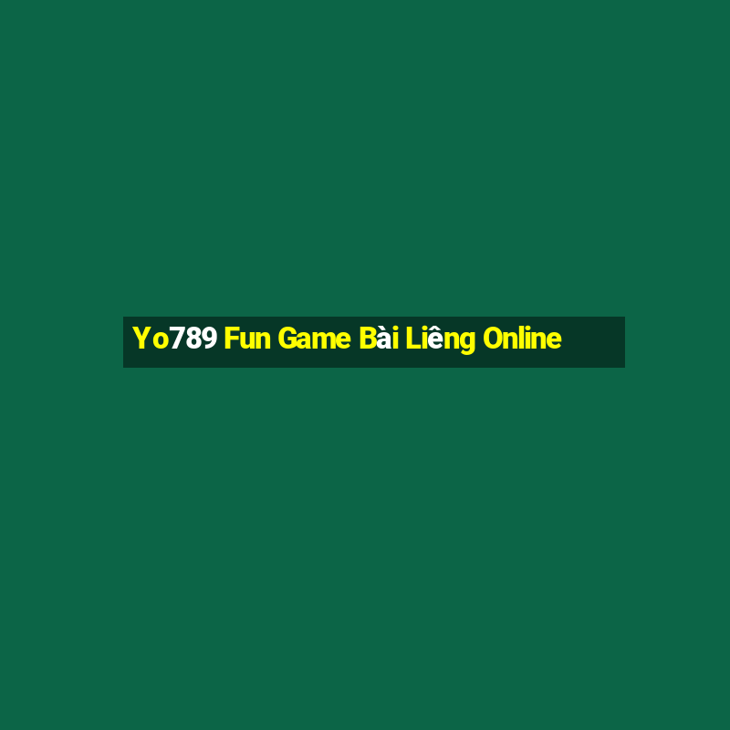 Yo789 Fun Game Bài Liêng Online