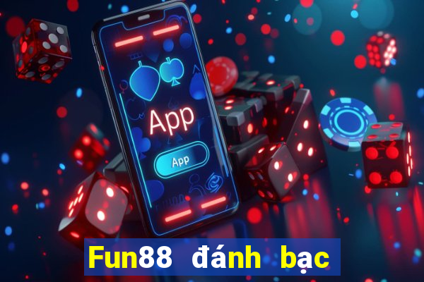 Fun88 đánh bạc ăn 188 đánh bài địa chủ