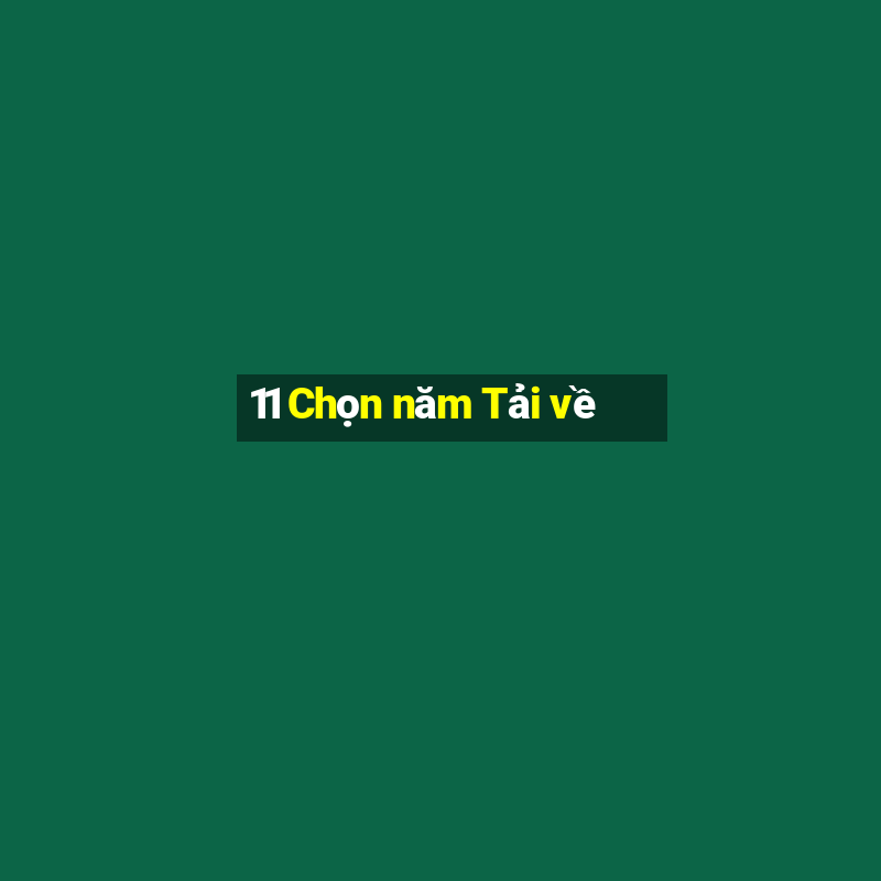 11 Chọn năm Tải về