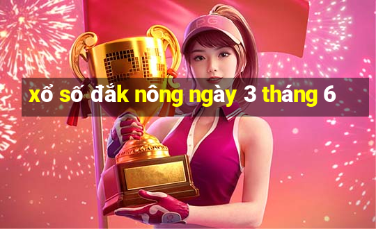 xổ số đắk nông ngày 3 tháng 6