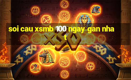 soi cau xsmb 100 ngay gan nhat