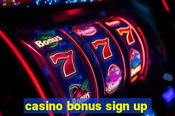 casino bonus sign up