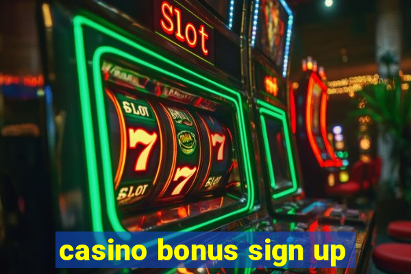 casino bonus sign up