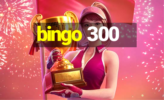 bingo 300