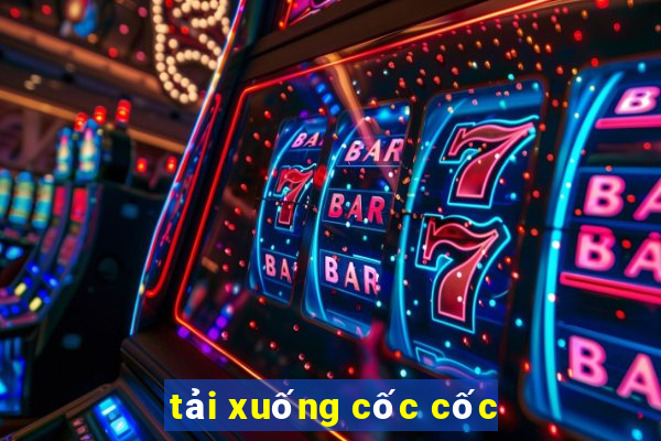 tải xuống cốc cốc