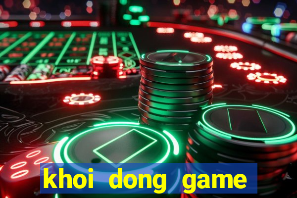 khoi dong game that bai lol