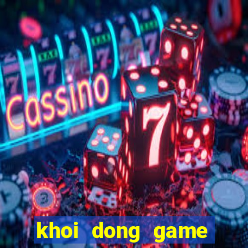 khoi dong game that bai lol