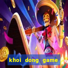 khoi dong game that bai lol