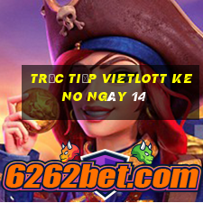 Trực tiếp vietlott KENO ngày 14