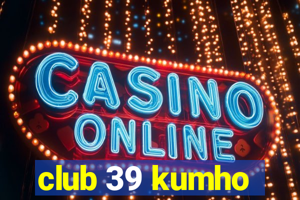 club 39 kumho