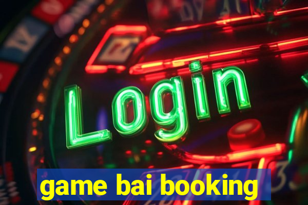 game bai booking