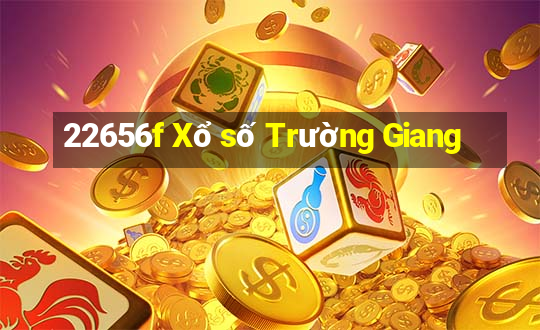 22656f Xổ số Trường Giang