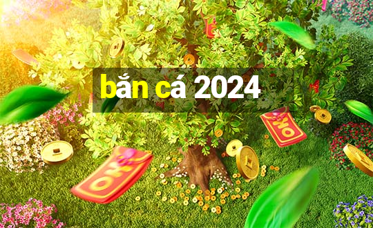 bắn cá 2024