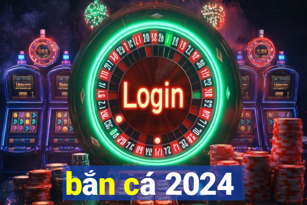 bắn cá 2024