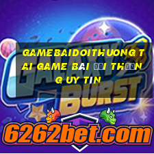 Gamebaidoithuong Tai Game Bài Đổi Thưởng Uy Tín