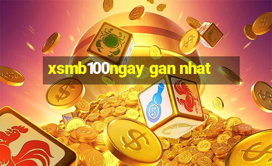 xsmb100ngay gan nhat