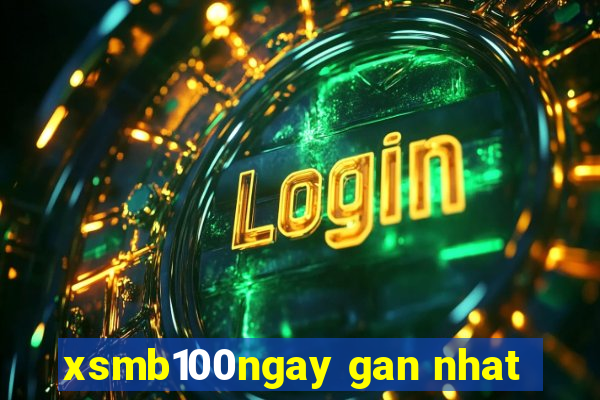 xsmb100ngay gan nhat