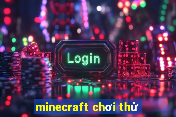 minecraft chơi thử