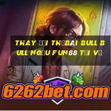 Thay đổi thẻBài bull bull ngưu Fun88 tải về