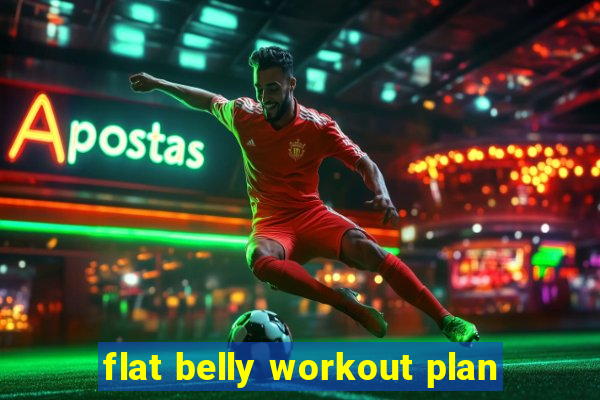 flat belly workout plan