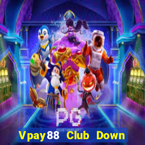 Vpay88 Club Down Game Bài Vui